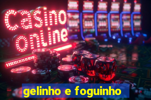 gelinho e foguinho